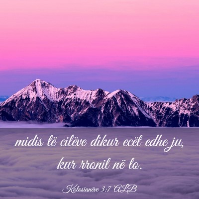 Picture 03 - Kolosianëve 3:7 ALB - midis të cilëve dikur ecët edhe ju, kur rronit - Bible Verse Picture