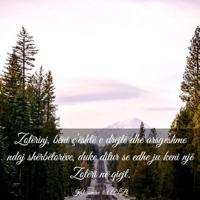 Picture 03 - Kolosianëve 4:1 ALB - Zotërinj, bëni ç’është e drejtë dhe - Bible Verse Picture