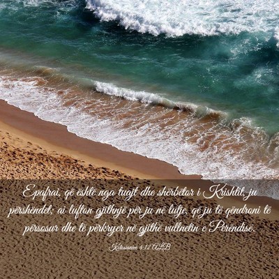 Picture 03 - Kolosianëve 4:12 ALB - Epafrai, që është nga tuajt dhe shërbëtor i - Bible Verse Picture