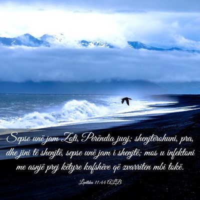 Picture 03 - Levitiku 11:44 ALB - Sepse unë jam Zoti, Perëndia juaj; - Bible Verse Picture