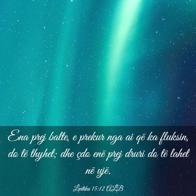 Picture 03 - Levitiku 15:12 ALB - Ena prej balte, e prekur nga ai që ka fluksin, - Bible Verse Picture