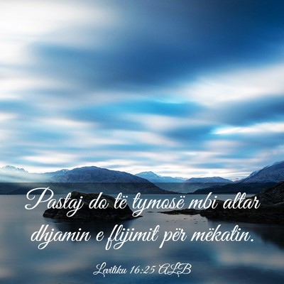 Picture 03 - Levitiku 16:25 ALB - Pastaj do të tymosë mbi altar dhjamin e - Bible Verse Picture