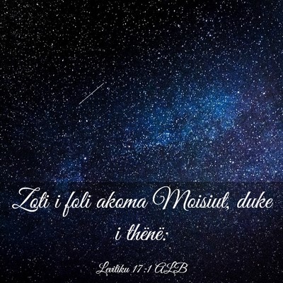 Picture 03 - Levitiku 17:1 ALB - Zoti i foli akoma Moisiut, duke i - Bible Verse Picture