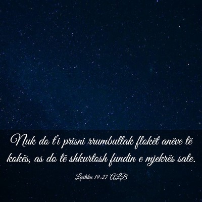 Picture 03 - Levitiku 19:27 ALB - Nuk do t’i prisni rrumbullak flokët anëve të - Bible Verse Picture