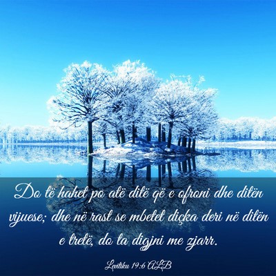 Picture 03 - Levitiku 19:6 ALB - Do të hahet po atë ditë që e ofroni dhe - Bible Verse Picture
