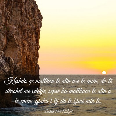 Picture 03 - Levitiku 20:9 ALB - Kushdo që mallkon të atin ose të ëmën, do - Bible Verse Picture