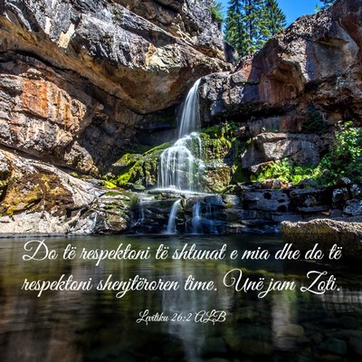 Picture 03 - Levitiku 26:2 ALB - Do të respektoni të shtunat e mia dhe do të - Bible Verse Picture