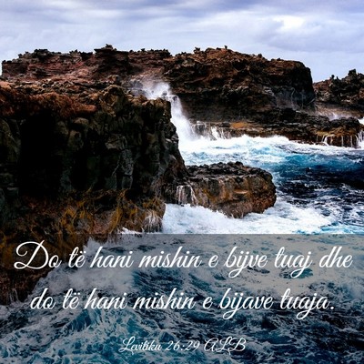 Picture 03 - Levitiku 26:29 ALB - Do të hani mishin e bijve tuaj dhe do të hani - Bible Verse Picture