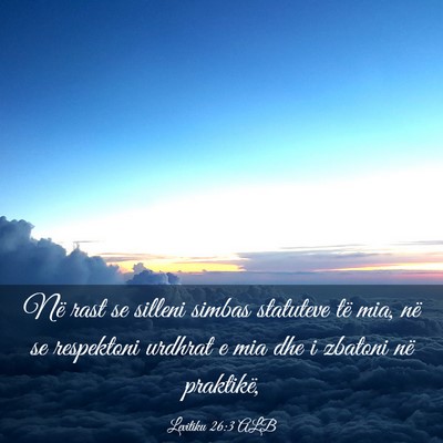 Picture 03 - Levitiku 26:3 ALB - Në rast se silleni simbas statuteve të mia, në - Bible Verse Picture