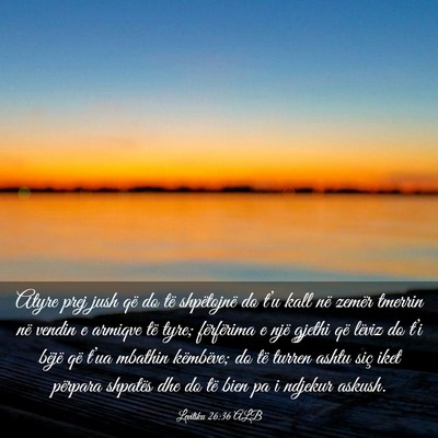 Picture 03 - Levitiku 26:36 ALB - Atyre prej jush që do të shpëtojnë do t’u - Bible Verse Picture