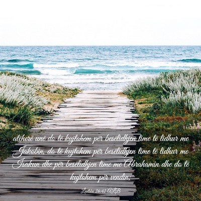 Picture 03 - Levitiku 26:42 ALB - atëherë unë do të kujtohem për besëlidhjen - Bible Verse Picture