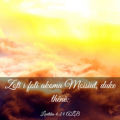 Picture 03 - Levitiku 6:24 ALB - Zoti i foli akoma Moisiut, duke - Bible Verse Picture