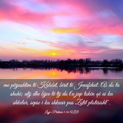 Picture 03 - Ligji i Përtërirë 1:36 ALB - me përjashtim të Kalebit, birit të Jenufehut. - Bible Verse Picture
