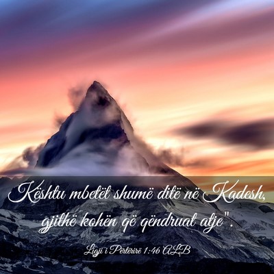 Picture 03 - Ligji i Përtërirë 1:46 ALB - Kështu mbetët shumë ditë në Kadesh, gjithë - Bible Verse Picture