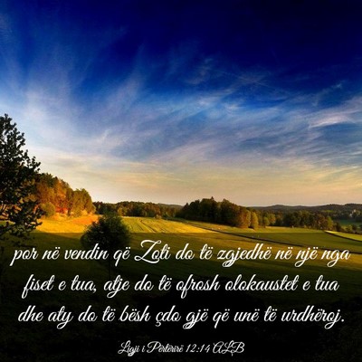Picture 03 - Ligji i Përtërirë 12:14 ALB - por në vendin që Zoti do të zgjedhë në një - Bible Verse Picture