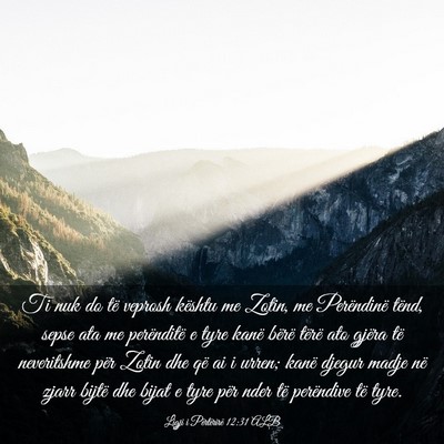Picture 03 - Ligji i Përtërirë 12:31 ALB - Ti nuk do të veprosh kështu me Zotin, me - Bible Verse Picture