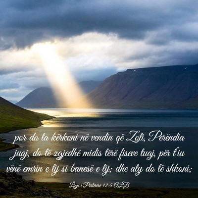 Picture 03 - Ligji i Përtërirë 12:5 ALB - por do ta kërkoni në vendin që Zoti, Perëndia - Bible Verse Picture