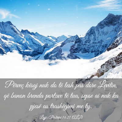 Picture 03 - Ligji i Përtërirë 14:27 ALB - Përveç kësaj nuk do të lesh pas dore Levitin, - Bible Verse Picture