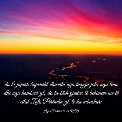 Picture 03 - Ligji i Përtërirë 15:14 ALB - do t’i japësh bujarisht dhurata nga kopeja - Bible Verse Picture