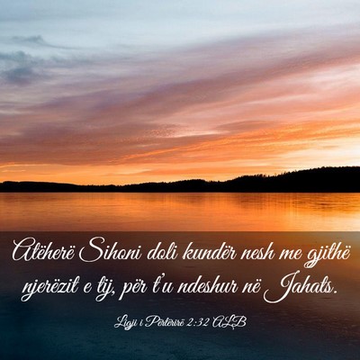 Picture 03 - Ligji i Përtërirë 2:32 ALB - Atëherë Sihoni doli kundër nesh me gjithë - Bible Verse Picture