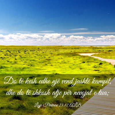 Picture 03 - Ligji i Përtërirë 23:12 ALB - Do të kesh edhe një vend jashtë kampit, dhe do - Bible Verse Picture