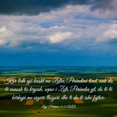 Picture 03 - Ligji i Përtërirë 23:21 ALB - Kur lidh një kusht me Zotin, Perëndinë tënd, - Bible Verse Picture