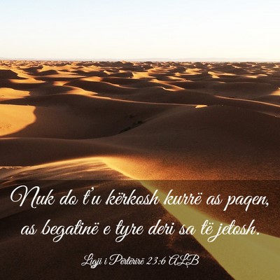 Picture 03 - Ligji i Përtërirë 23:6 ALB - Nuk do t’u kërkosh kurrë as paqen, as - Bible Verse Picture