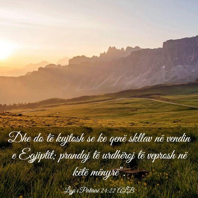 Picture 03 - Ligji i Përtërirë 24:22 ALB - Dhe do të kujtosh se ke qenë skllav në vendin - Bible Verse Picture