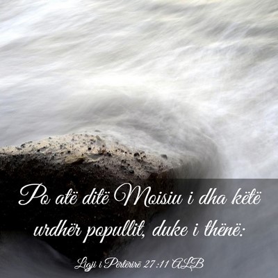 Picture 03 - Ligji i Përtërirë 27:11 ALB - Po atë ditë Moisiu i dha këtë urdhër - Bible Verse Picture