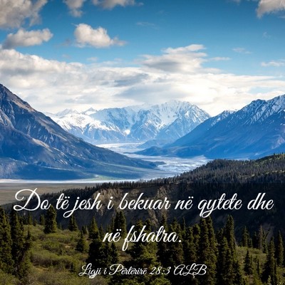 Picture 03 - Ligji i Përtërirë 28:3 ALB - Do të jesh i bekuar në qytete dhe në - Bible Verse Picture
