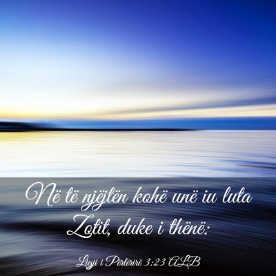 Picture 03 - Ligji i Përtërirë 3:23 ALB - Në të njëjtën kohë unë iu luta Zotit, duke - Bible Verse Picture