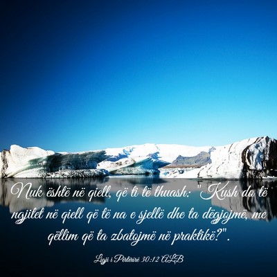 Picture 03 - Ligji i Përtërirë 30:12 ALB - Nuk është në qiell, që ti të thuash: 