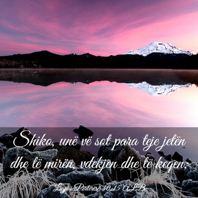 Picture 03 - Ligji i Përtërirë 30:15 ALB - Shiko, unë vë sot para teje jetën dhe të - Bible Verse Picture