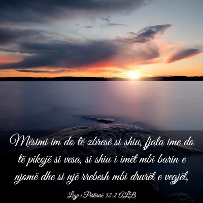 Picture 03 - Ligji i Përtërirë 32:2 ALB - Mësimi im do të zbresë si shiu, fjala ime do - Bible Verse Picture