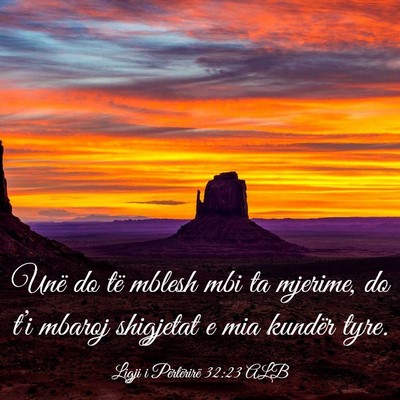 Picture 03 - Ligji i Përtërirë 32:23 ALB - Unë do të mblesh mbi ta mjerime, do t’i - Bible Verse Picture