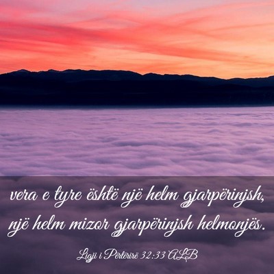 Picture 03 - Ligji i Përtërirë 32:33 ALB - vera e tyre është një helm gjarpërinjsh, një - Bible Verse Picture