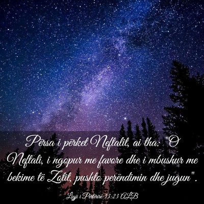 Picture 03 - Ligji i Përtërirë 33:23 ALB - Përsa i përket Neftalit, ai tha: 
