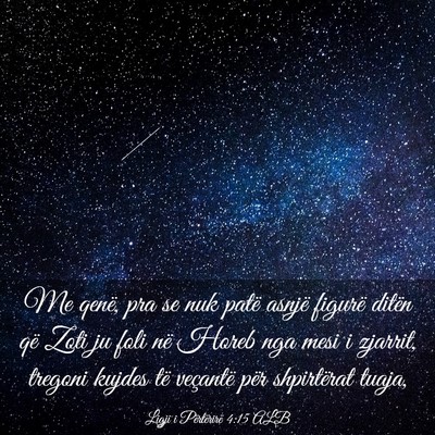 Picture 03 - Ligji i Përtërirë 4:15 ALB - Me qenë, pra se nuk patë asnjë figurë ditën - Bible Verse Picture