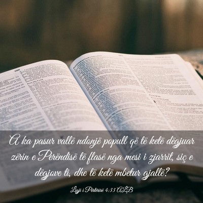Picture 03 - Ligji i Përtërirë 4:33 ALB - A ka pasur vallë ndonjë popull që të ketë - Bible Verse Picture