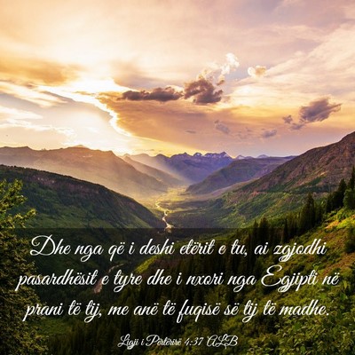 Picture 03 - Ligji i Përtërirë 4:37 ALB - Dhe nga që i deshi etërit e tu, ai zgjodhi - Bible Verse Picture