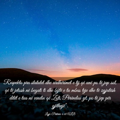 Picture 03 - Ligji i Përtërirë 4:40 ALB - Respekto pra statutet dhe urdhërimet e tij që - Bible Verse Picture
