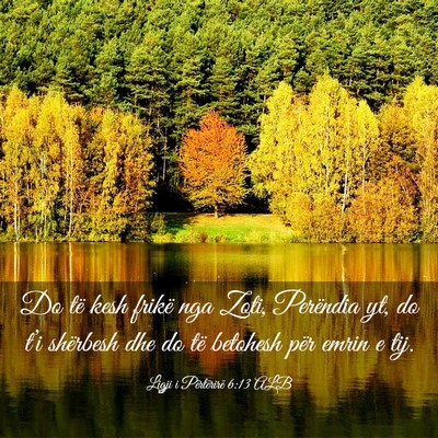 Picture 03 - Ligji i Përtërirë 6:13 ALB - Do të kesh frikë nga Zoti, Perëndia yt, do - Bible Verse Picture