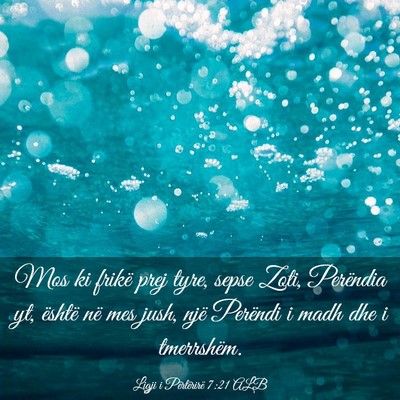 Picture 03 - Ligji i Përtërirë 7:21 ALB - Mos ki frikë prej tyre, sepse Zoti, Perëndia - Bible Verse Picture