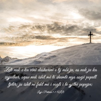 Picture 03 - Ligji i Përtërirë 7:7 ALB - Zoti nuk e ka vënë dashurinë e tij mbi ju, as - Bible Verse Picture