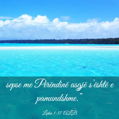 Picture 03 - Luka 1:37 ALB - sepse me Perëndinë asgjë s’është e - Bible Verse Picture