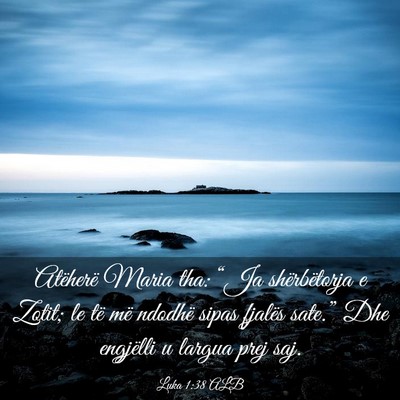 Picture 03 - Luka 1:38 ALB - Atëherë Maria tha: “Ja shërbëtorja e Zotit; - Bible Verse Picture