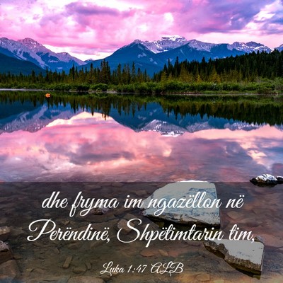 Picture 03 - Luka 1:47 ALB - dhe fryma im ngazëllon në Perëndinë, - Bible Verse Picture