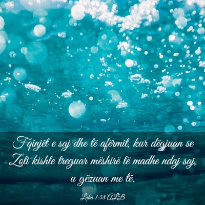 Picture 03 - Luka 1:58 ALB - Fqinjët e saj dhe të afërmit, kur dëgjuan se - Bible Verse Picture