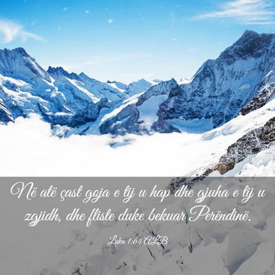 Picture 03 - Luka 1:64 ALB - Në atë çast goja e tij u hap dhe gjuha e tij u - Bible Verse Picture