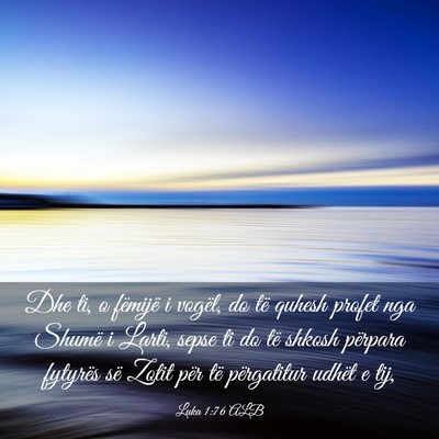 Picture 03 - Luka 1:76 ALB - Dhe ti, o fëmijë i vogël, do të quhesh profet - Bible Verse Picture